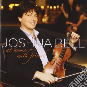 Joshua Bell - At Home With Friends cd musicale di Joshua Bell