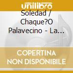 Soledad / Chaque?O Palavecino - La Fiesta / Juntos De Verdad ( cd