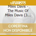 Miles Davis - The Music Of Miles Davis (3 Cd) cd