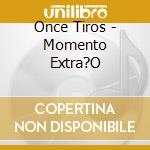 Once Tiros - Momento Extra?O cd