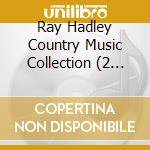 Ray Hadley Country Music Collection (2 Cd) cd
