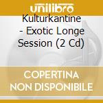Kulturkantine - Exotic Longe Session (2 Cd) cd