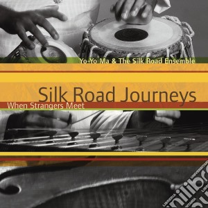 Silk Road Journeys - When Strangers Meet - Yo-Yo Ma cd musicale di Silk Road Journeys