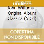John Williams - Original Album Classics (5 Cd) cd musicale di Williams John