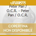Peter Pan / O.C.R. - Peter Pan / O.C.R. cd