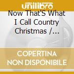 Now That'S What I Call Country Christmas / Various - Now That'S What I Call Country Christmas / Various cd
