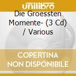 Die Groessten Momente- (3 Cd) / Various cd musicale di V/a
