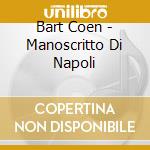 Bart Coen - Manoscritto Di Napoli cd musicale di Bart Coen