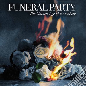 Funeral Party - The Golden Age Of Knowhere cd musicale di Funeral Party