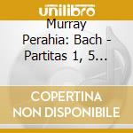 Murray Perahia: Bach - Partitas 1, 5 & 6 cd musicale di Johann Sebastian Bach