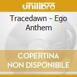 Tracedawn - Ego Anthem cd