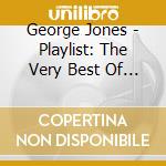 George Jones - Playlist: The Very Best Of George Jones (dig) cd musicale di George Jones