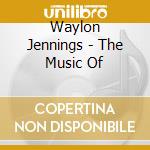 Waylon Jennings - The Music Of cd
