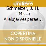 Schmelzer, J. H. - Missa Alleluja/vesperae S cd