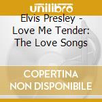 Elvis Presley - Love Me Tender: The Love Songs cd