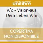 V/c - Vision-aus Dem Leben V.hi cd musicale di V/c