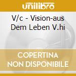 V/c - Vision-aus Dem Leben V.hi cd