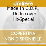 Made In G.D.R. - Undercover Hit-Special cd