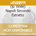 (lp Vinile) Napoli Secondo Estratto cd