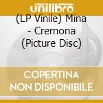 (LP Vinile) Mina - Cremona (Picture Disc) vinile