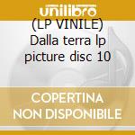(LP VINILE) Dalla terra cd