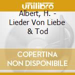 Albert, H. - Lieder Von Liebe & Tod cd