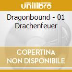 Dragonbound - 01 Drachenfeuer cd musicale di Dragonbound