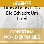 Dragonbound - 08 Die Schlacht Um Liluel cd