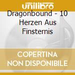 Dragonbound - 10 Herzen Aus Finsternis cd
