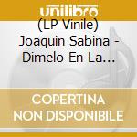 (LP Vinile) Joaquin Sabina - Dimelo En La Calle (2 Lp) vinile