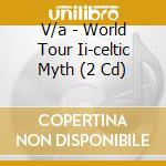 V/a - World Tour Ii-celtic Myth (2 Cd) cd