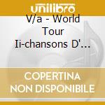 V/a - World Tour Ii-chansons D' (2 Cd) cd