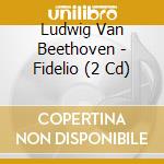 Ludwig Van Beethoven - Fidelio (2 Cd) cd musicale di Kurt Masur