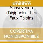 Sanseverino (Digipack) - Les Faux Talbins cd musicale di Sanseverino (Digipack)