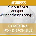 Pro Cantione Antiqua - Weihnachtsgesaenge Des Xv cd