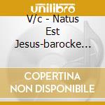 V/c - Natus Est Jesus-barocke W cd