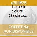 Heinrich Schutz - Christmas Works - weihnacht cd musicale di Heinrich Schutz