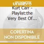 Kurt Carr - Playlist:the Very Best Of Kurt cd