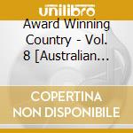 Award Winning Country - Vol. 8 [Australian Import] (2 Cd) cd musicale di Award Winning Country