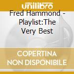 Fred Hammond - Playlist:The Very Best cd