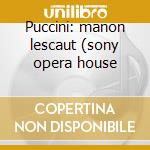 Puccini: manon lescaut (sony opera house cd musicale di Jonel Perlea
