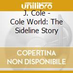 J. Cole - Cole World: The Sideline Story cd