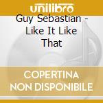 Guy Sebastian - Like It Like That