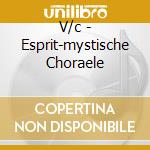 V/c - Esprit-mystische Choraele cd musicale di V/c