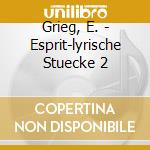 Grieg, E. - Esprit-lyrische Stuecke 2 cd