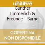 Gunther Emmerlich & Freunde - Same cd