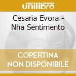 Cesaria Evora - Nha Sentimento cd musicale di Cesaria Evora