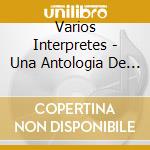 Varios Interpretes - Una Antologia De Tango - Los B cd musicale di Varios Interpretes