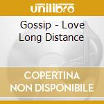 Gossip - Love Long Distance cd