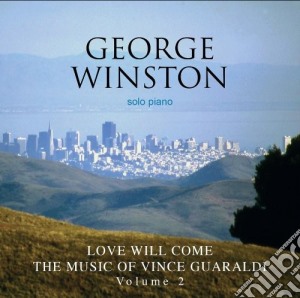 George Winston - Love Will Come: The Music Of Vince Guaraldi 2 cd musicale di George Winston